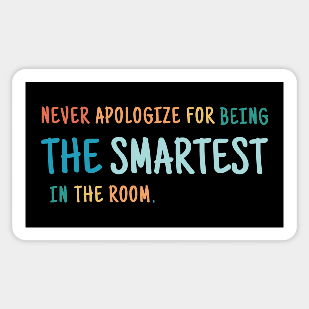 Never Apologize For Being The Smartest Person in the Room Sticker by Little Duck Designs